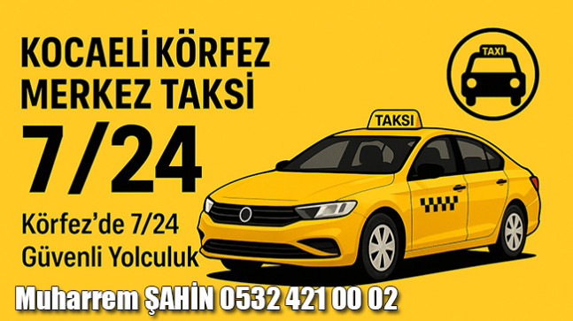 Kocaeli Körfez Merkez Taksi 7/24 – Güvenli ve Konforlu Ulaşımın Adresi