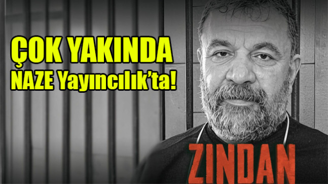 ZINDAN ÇOK YAKINDA NAZE Yayıncılıkta!